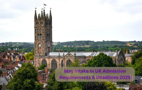 May Intake in UK Admission Requirements & Deadlines 2025